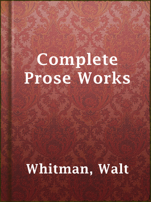 Title details for Complete Prose Works by Walt Whitman - Available